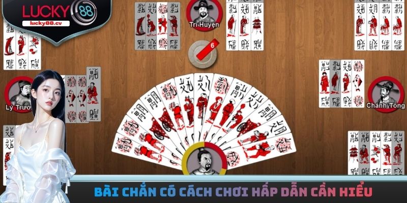 Bài Chắn Có Cách Chơi Hấp Dẫn - Hiểu Để Trải Nghiệm Đúng