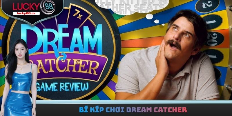 Dream Catcher - Siêu Phẩm Giải Trí Nổi Tiếng Hàng Đầu 2026