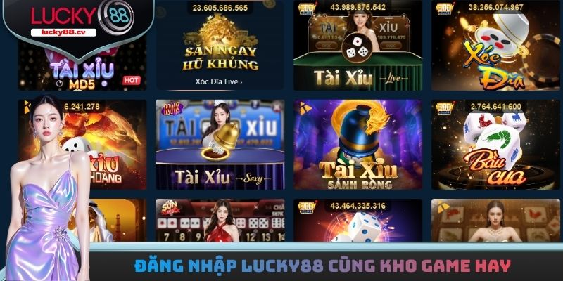 Đăng Nhập LUCKY88 - Gia Nhập Nền Tảng Game Nổi Tiếng 2026