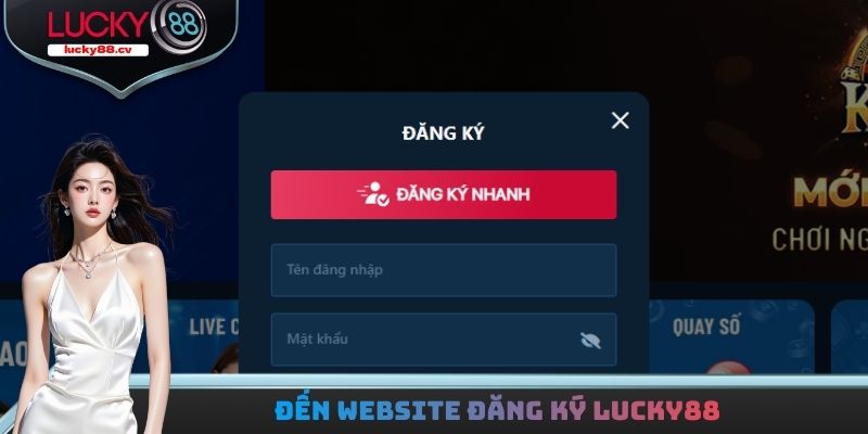 Đăng Ký LUCKY88 Với Thủ Tục 3 Bước Nhanh Gọn Cho Tân Binh