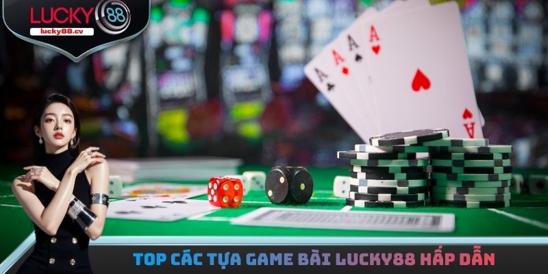 Game Bài LUCKY88 - Sân Chơi Được Yêu Thích Nhất 2026