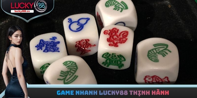 Game Nhanh LUCKY88 - Sảnh Cược Lý Thú Dành Cho Hội Viên
