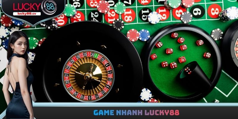 Game Nhanh LUCKY88 - Sảnh Cược Lý Thú Dành Cho Hội Viên
