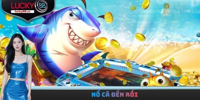 Bắn Cá LUCKY88 - Sảnh Cược Giải Trí Đổi Thưởng Hot 2026