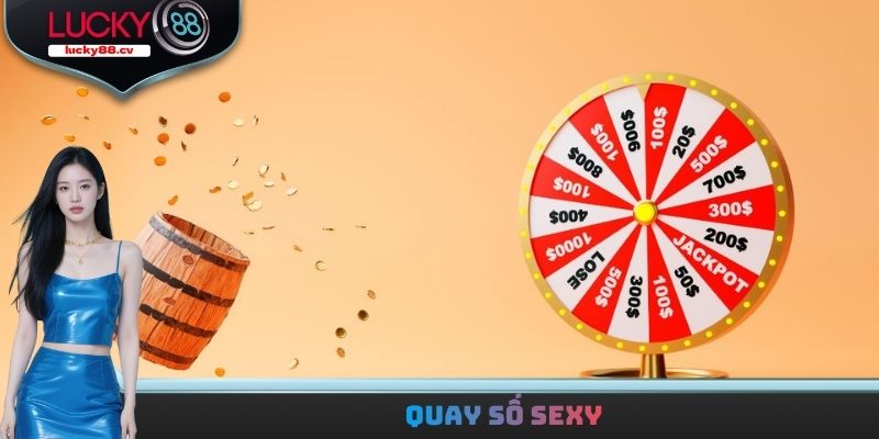 Quay Số Sexy - Thể Loại Giải Trí Nổi Bật Tại Thị Trường 2026