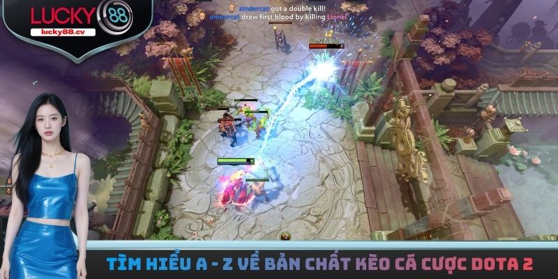 Cá Cược Dota 2 - Hướng Dẫn Làm Giàu Với 3 Loại Kèo Phổ Biến