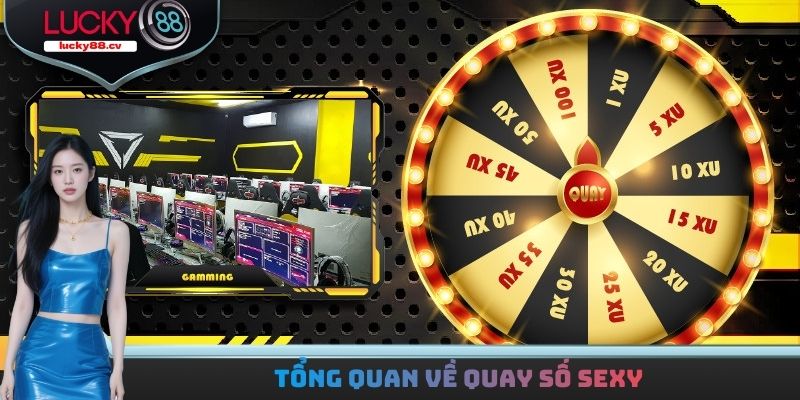 Quay Số Sexy - Thể Loại Giải Trí Nổi Bật Tại Thị Trường 2026