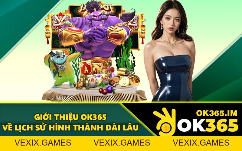 Giới Thiệu OK365 - Lựa Chọn Hàng Đầu Cho Game Thủ 2026