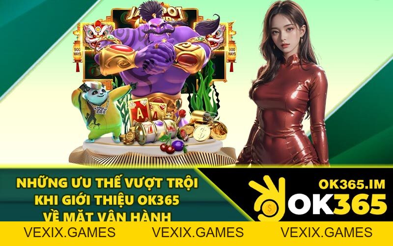 Giới Thiệu OK365 - Lựa Chọn Hàng Đầu Cho Game Thủ 2026