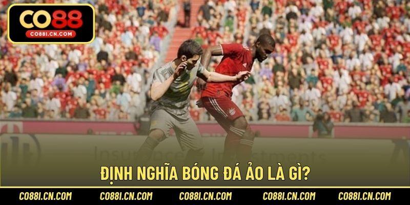 Bóng Đá Ảo Là Gì Và Tại Sao Bạn Nên Chơi Trong Năm 2026
