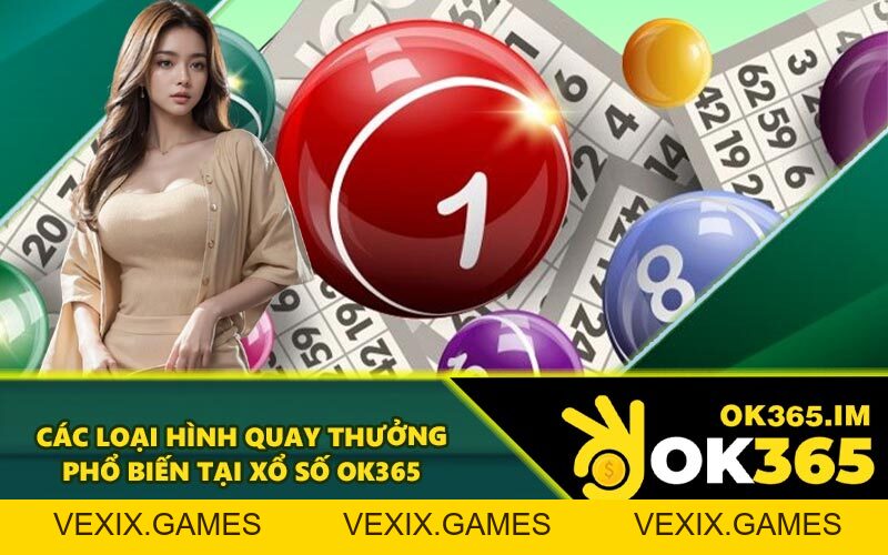 Xổ Số OK365 - Rinh Quà Khủng Giá Trị Mỗi Kỳ Quay