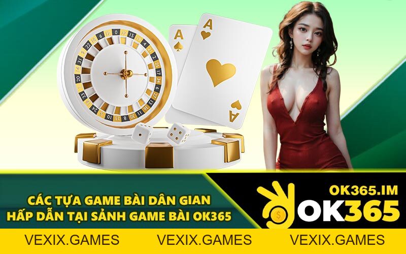 Game Bài OK365 - Chinh Phục Mọi Ván Bài Bằng Chiến Thuật