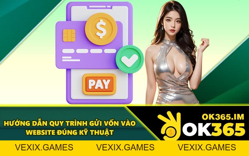 Nạp Tiền OK365 - Đa Dạng Kênh Thanh Toán Tiện Lợi