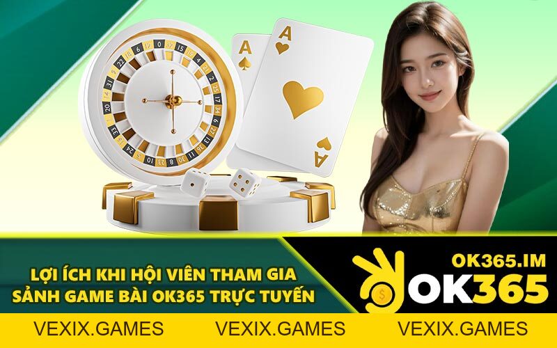 Game Bài OK365 - Chinh Phục Mọi Ván Bài Bằng Chiến Thuật