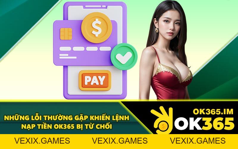 Nạp Tiền OK365 - Đa Dạng Kênh Thanh Toán Tiện Lợi