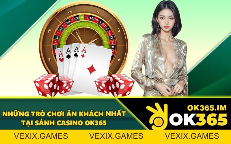 Casino OK365 - Đẳng Cấp Quốc Tế Cùng Cổng Game Bài Mới